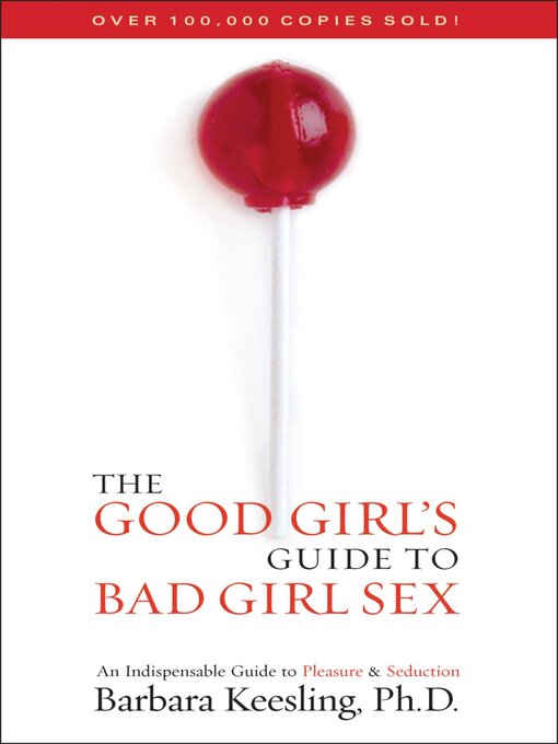 Title details for The Good Girl's Guide to Bad Girl Sex by Barbara Keesling - Available